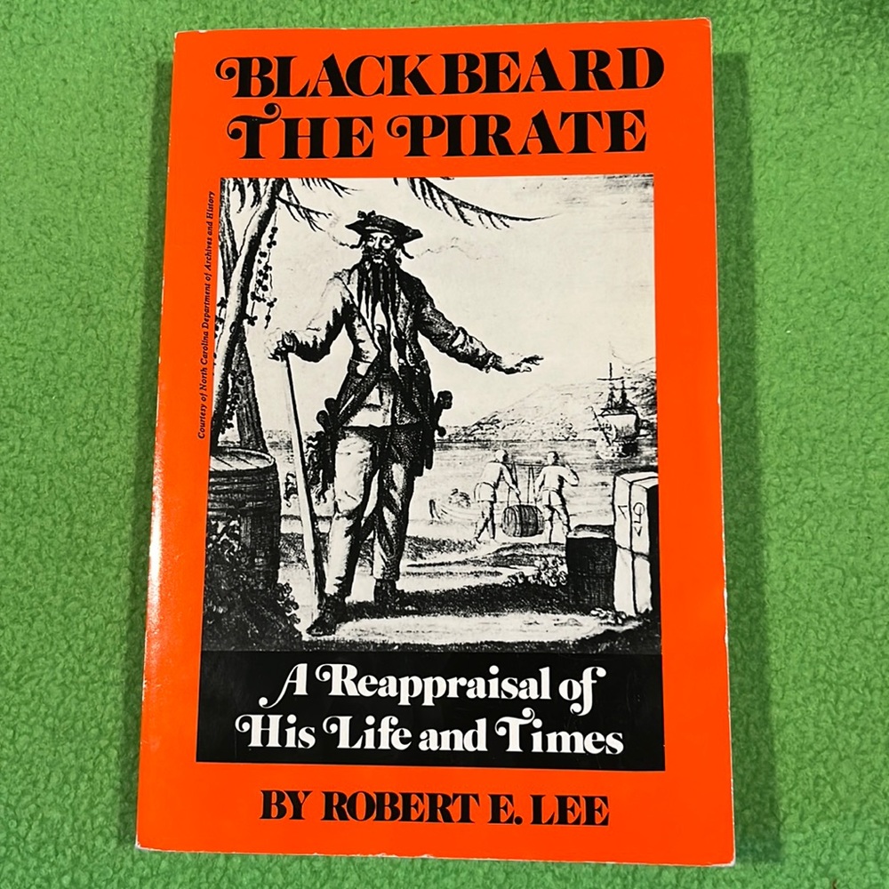 Blackbeard The Pirate A Reappraisal of his Life and Times by Robert E. Lee SC